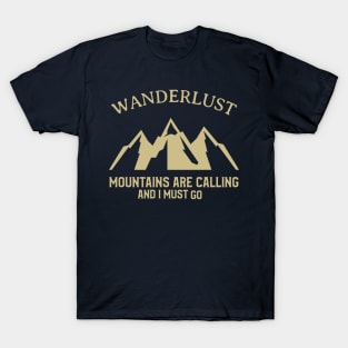 WANDERLUST MOUNTAINS ARE CALLING AND I MUST GO T-Shirt